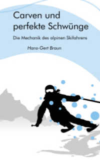 Carven und perfekte Schwünge : Die Mechanik des alpinen Skifahrens （2021. 94 S. 18.5 cm）