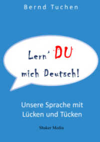 Lern DU mich deutsch! : Unsere Sprache mit L&uuml;cken und T&uuml;cken （2021. 116 S. 21 cm）