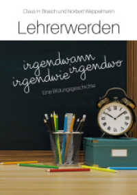 Lehrerwerden - irgendwann, irgendwo, irgendwie : Eine Bildungsgeschichte （2021. 219 S. 21 cm）