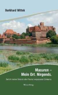 Masuren - Mein Ort. Nirgends : Bericht meiner Reise in eine Provinz vergessenen Erinnerns （2016. 350 S. m. zahlr. farb. Fotos u. Ktn. 21 cm）