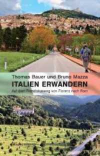Italien erwandern : Auf dem Franziskusweg von Florenz nach Rom （2016. 238 S. m. zahlr. farb. Fotos. 21 cm）