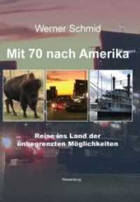 Mit 70 nach Amerika : Reise ins Land der unbegrenzten Möglichkeiten （2020. 100 S. mit über 100 Farbfotos des Autors. 21 cm）