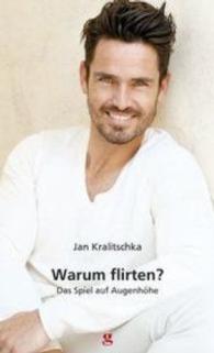 Warum flirten? : Das Spiel auf Augenhöhe （2016. 112 S. m. zahlr. Farbfotos. 19,5 cm）