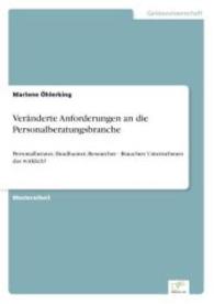 Veränderte Anforderungen an die Personalberatungsbranche : Personalberater, Headhunter, Researcher - Brauchen Unternehmen das wirklich? （2014. 216 S. 210 mm）