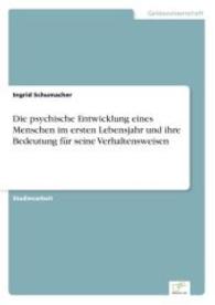 Die psychische Entwicklung eines Menschen im ersten Lebensjahr und ihre Bedeutung für seine Verhaltensweisen （2014. 36 S. 210 mm）