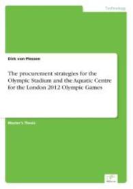 The procurement strategies for the Olympic Stadium and the Aquatic Centre for the London 2012 Olympic Games （2014. 120 S. 210 mm）