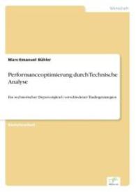 Performanceoptimierung durch Technische Analyse : Ein rechnerischer Depotvergleich verschiedener Tradingstrategien （2014. 88 S. 16 Farbabb. 210 mm）