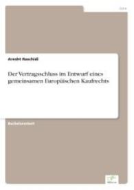 Der Vertragsschluss im Entwurf eines gemeinsamen Europ&auml;ischen Kaufrechts （2014. 60 S. 210 mm）