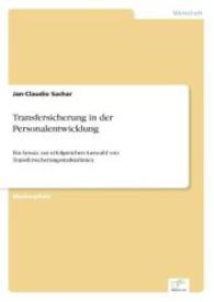 Transfersicherung in der Personalentwicklung : Ein Ansatz zur erfolgreichen Auswahl von Transfersicherungsmaßnahmen （2014. 96 S. 210 mm）