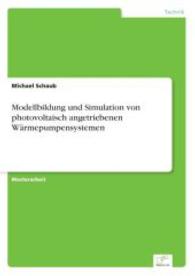 Modellbildung und Simulation von photovoltaisch angetriebenen Wärmepumpensystemen （2015. 120 S. 25 Farbabb. 210 mm）