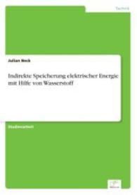 Indirekte Speicherung elektrischer Energie mit Hilfe von Wasserstoff （2015. 56 S. 210 mm）