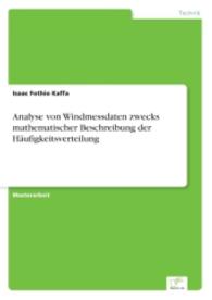 Analyse von Windmessdaten zwecks mathematischer Beschreibung der Häufigkeitsverteilung （2016. 64 S. 8 Farbabb. 210 mm）