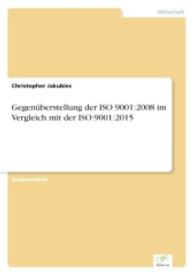 Gegenüberstellung der ISO 9001:2008 im Vergleich mit der ISO:9001:2015 （2016. 56 S. 210 mm）
