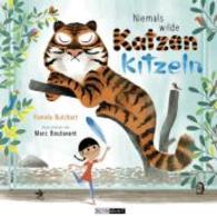 Niemals wilde Katzen kitzeln （2. Aufl. 2022. 32 S. m. zahlr. bunten Bild. 26.8 cm）