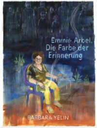 Emmie Arbel : Die Farbe der Erinnerung （1. Auflage. 2023. 192 S. 25 cm）