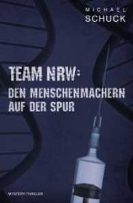 Team NRW: Den Menschenmachern auf der Spur (Team NRW Bd.1) （2., überarb. Aufl. 2017. 192 S. 190 mm）