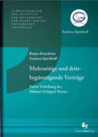 Mehrseitige und drittbegünstigende Verträge : Siebte Verleihung des Helmut-Schippel-Preises (Schriftenreihe des Instituts für Notarrecht der Georg-August-Universität Göttingen H.2) （2014. 92 S. 210 mm）