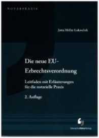 Die neue EU-Erbrechtsverordnung : Leitfaden mit Erläuterungen für die notarielle Praxis (NotarPraxis) （2. Aufl. 2015）