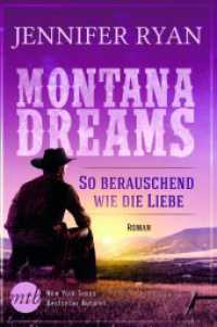 Montana Dreams - So berauschend wie die Liebe : Roman. Deutsche Erstveröffentlichung (Montana Dreams 3) （1. Auflage. 2017. 400 S. 186.000 mm）