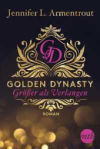 Golden Dynasty - Größer als Verlangen : Roman (De-Vincent-Saga 1) （1. Auflage. 2019. 215.000 mm）