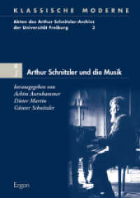 Arthur Schnitzler und die Musik (Klassische Moderne 20) （2014. 273 S. 10 Schwarzweißabbildungen. 240.0 mm）
