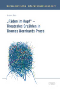 "Fäden im Kopf" - Theatrales Erzählen in Thomas Bernhards Prosa : Dissertationsschrift (Germanistische Literaturwissenschaft 8) （2015. 178 S. 230 mm）