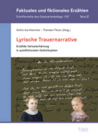 Lyrische Trauernarrative : Erzählte Verlusterfahrung in autofiktionalen Gedichtzyklen (Faktuales und fiktionales Erzählen 2) （2016. 359 S. 240.0 mm）