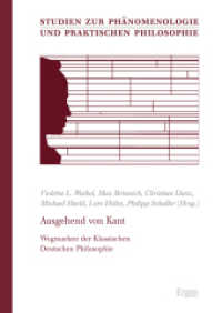 Ausgehend von Kant : Wegmarken der Klassischen Deutschen Philosophie (Studien zur Phänomenologie und praktischen Philosophie 38) （2016. 347 S. 240.0 mm）