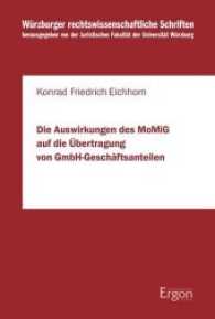 Die Auswirkungen des MoMiG auf die Übertragung von GmbH-Geschäftsanteilen : Dissertationsschrift (Würzburger rechtswissenschaftliche Schriften 96) （2017. 386 S. 23 cm）