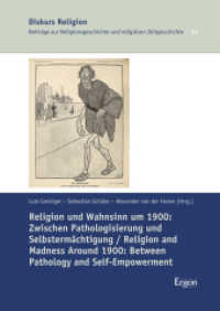 Religion und Wahnsinn um 1900: Zwischen Pathologisierung und Selbstermächtigung / Religion and Madness Around 1900: Betw (Diskurs Religion 14) （2017. 340 S. 2 Abb. 240.0 mm）