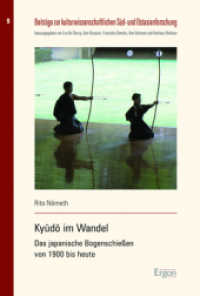 Kyud  im Wandel : Das japanische Bogenschießen von 1900 bis heute (Beiträge zur kulturwissenschaftlichen Süd- und Ostasienforschung 9)
