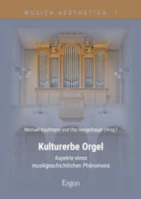 Kulturerbe Orgel : Aspekte eines musikgeschichtlichen Phänomens (Musica Aesthetica 1) （2024. 433 S. 240 mm）
