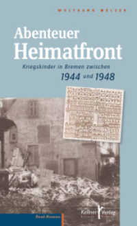 Abenteuer Heimatfront : Bremer Kinder in der Nachkriegszeit （2015. 160 S. 20 cm）