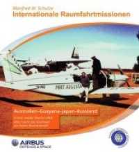Internationale Raumfahrtmissionen : Australien-Guayana-Japan-Russland （2016. 80 S. 23 cm）