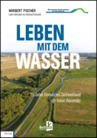 Leben mit dem Wasser : 75 Jahre Bremischer Deichverband am linken Weserufer （2022. 104 S. 119 Abb. 21 cm）