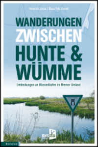 Wanderungen zwischen Hunte & Wümme : Entdeckungen an Wasserläufen im Bremer Umland （2022. 144 S. 134 Abb. 18 cm）