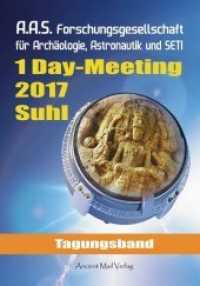 A.A.S. Forschungsgesellschaft für Archäologie, Astronautik und SETI 1 Day-Meeting 2017 Suhl : Tagungsband （2018. 148 S. 68 Abb. 210 cm）