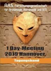 Tagungsband der Forschungsgesellschaft für Archäologie, Astronauti, und SETI zum One-Day-Meeting Hannover 2019 （2020. 216 S. 171 Abb. 21 cm）