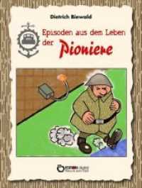 Episoden aus dem Leben der Pioniere （2016. 232 S. 79 Abb. 21 cm）