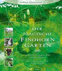 Der magische Findhorngarten : Gespräche mit Engeln, Elfen und Naturgeistern. Mit der Findhorn Gemeinschaft. Mit einem Vorwort von Diana Cooper （erw. Aufl. 2016. 240 S. m. 151 meist farb. Abb. 24 cm）