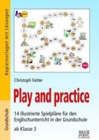 Play and practice - Grundschule : 14 illustrierte Spielpläne für den Englischunterricht in der Grundschule ab Klasse 3. Grundschule. Kopiervorlagen mit Lösungen (Play and practice) （2018. 64 S. 297 mm）