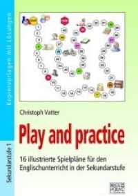 Play and practice - Sekundarstufe : 16 illustrierte Spielpläne für den Englischunterricht in der Sekundarstufe. Sekundarstufe 1. Kopiervorlagen mit Lösungen (Play and practice) （2018. 68 S. Kopiervorlagen mit Lösungen. 297 mm）