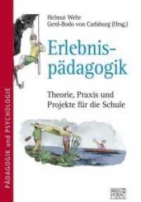 Erlebnispädagogik : Theorie, Praxis und Projekte für die Schule (Pädagogik und Psychologie) （5. Aufl. 2023. 124 S. 215 mm）