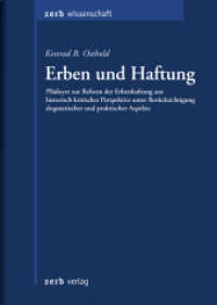 Erben und Haftung : Plädoyer zur Reform der Erbenhaftung aus historisch-kritischer Perspektive unter Berücksichtigung dogmatischer und paktischer Aspekte （2020. 272 S. 21 cm）