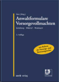 Anwaltformulare Vorsorgevollmachten : Gestaltung - Widerruf - Missbrauch (zerb verlag) （2. Aufl. 2022. XXVI, 636 S. 210 mm）