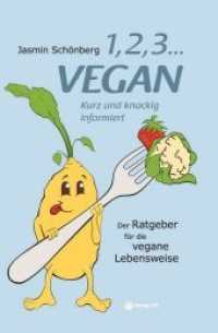 1, 2, 3 ... vegan : Kurz und knackig informiert （Der kleine Ernährungsratgeber für den verantwortungsvollen U）
