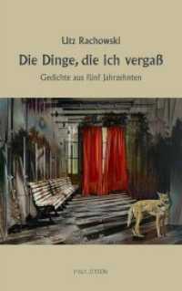 Die Dinge, die ich vergaß : Gedichte aus fünf Jahrzehnten (P&L Edition) （2018. 300 S. 21.5 cm）