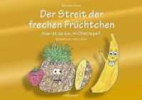 Der Streit der frechen Früchtchen : Was ist da los, im Obstregal? （2019. 32 S. m. zahlr. bunten Bild. 21 x 29.7 cm）
