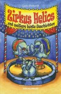 Zirkus Helios : und weitere bunte Geschichten （2018. 142 S. 16 Abb. 20 cm）