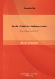 Familie Scheidung Patchwork-Familie: Was wird aus den Kindern? (Bachelorarbeit) （1., Aufl. 2013. 48 S. 220 mm）